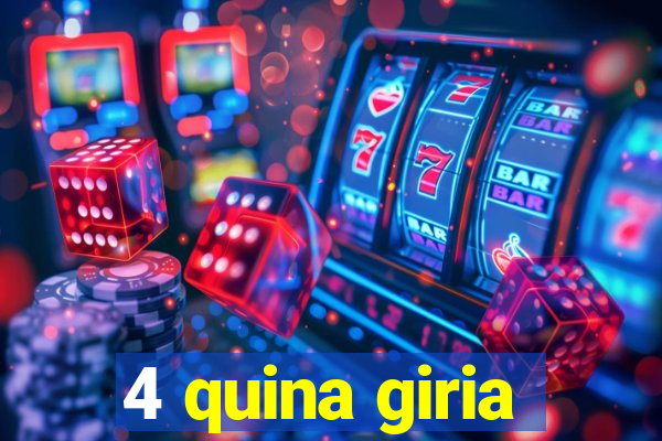 4 quina giria